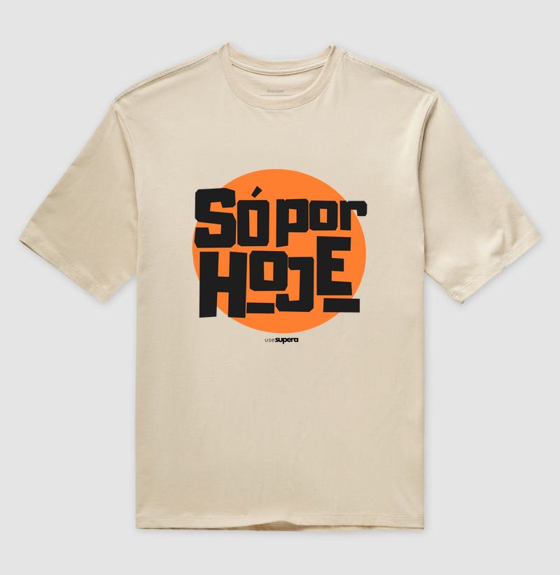 Oversized "Só por hoje"