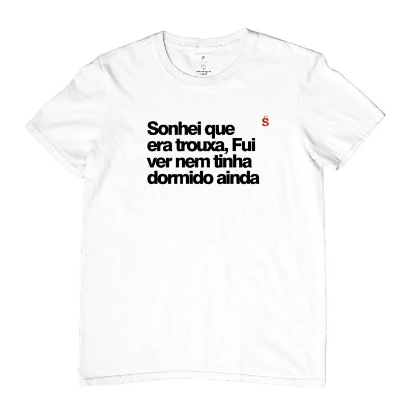Sonhei que era trouxa, Fui ver nem tinha dormido ainda