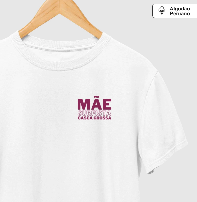 Mãe, Surfista e Casca Grossa - Algodão Peruano