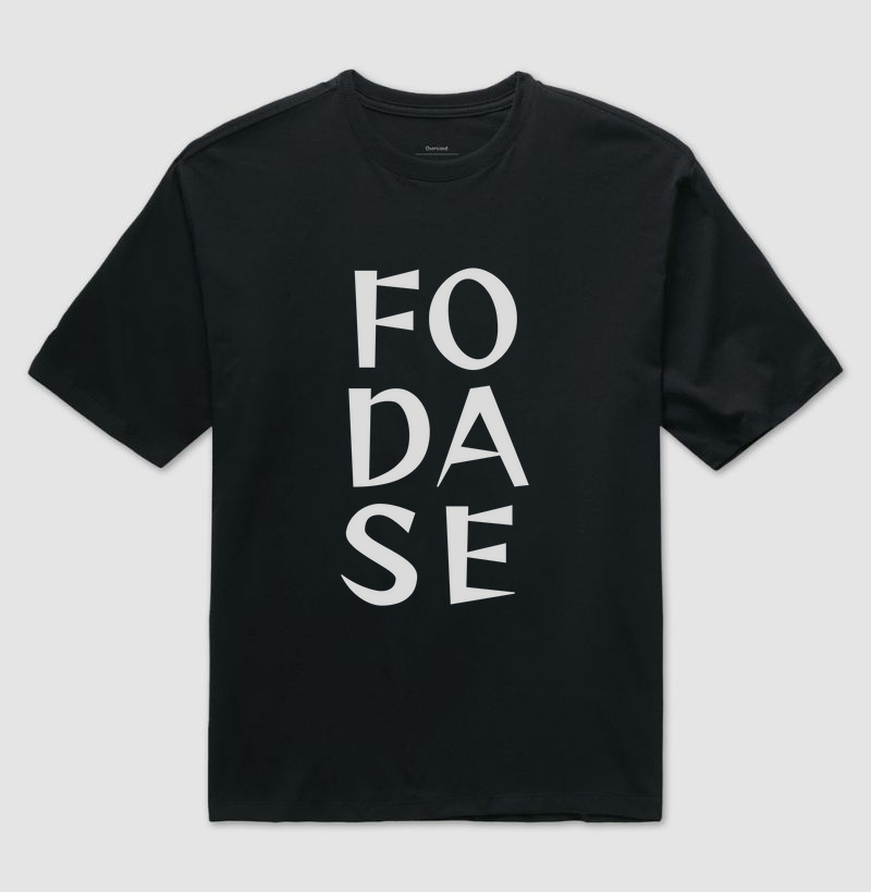 Oversized F*DA-SE" – Leve a Vida com Mais Leveza!