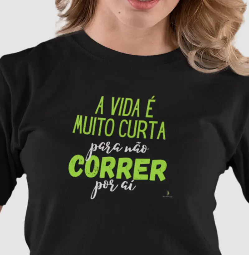 A vida é muito curta para não correr por aí