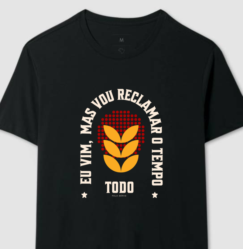 Camiseta Eu vim, mas vou reclamar o tempo todo – Fala Sério Store