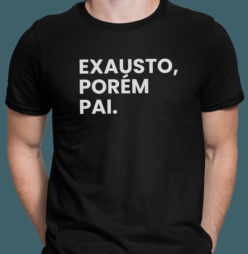 Exausto, porém pai.