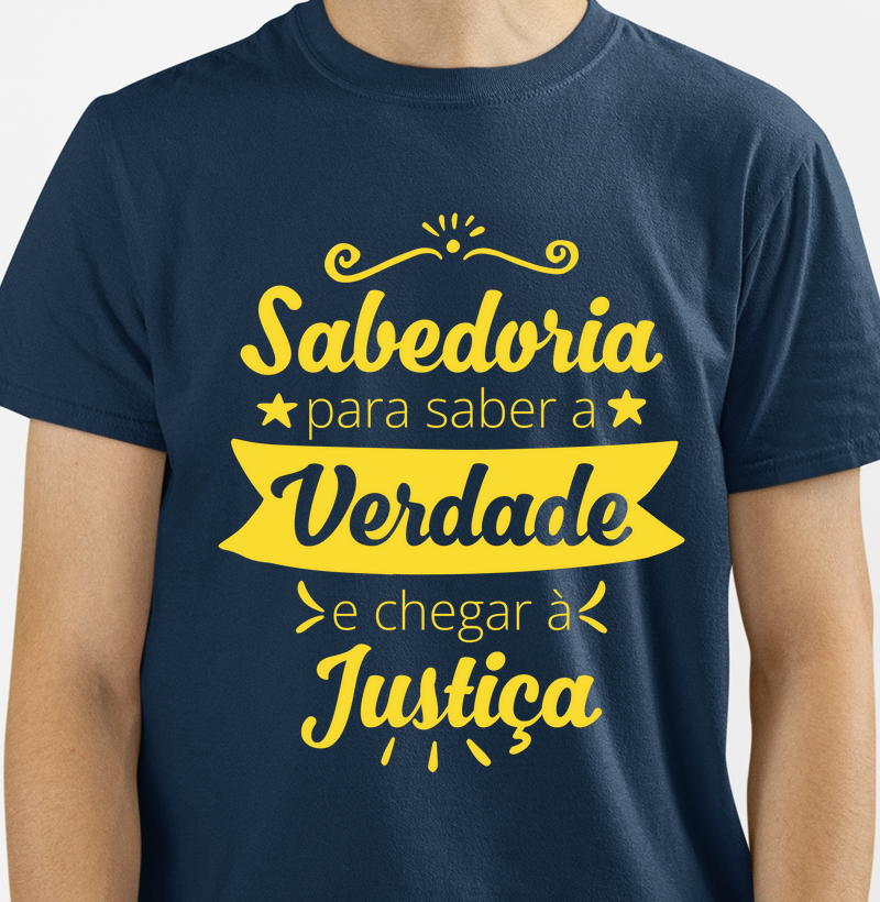 Camisa Sabedoria para saber a Verdade e chegar à Justiça.