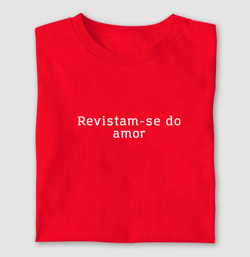 Revistam-se do amor