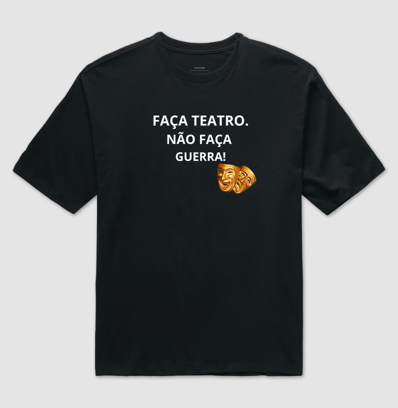 FAÇA TEATRO NÃO FAÇA GUERRA