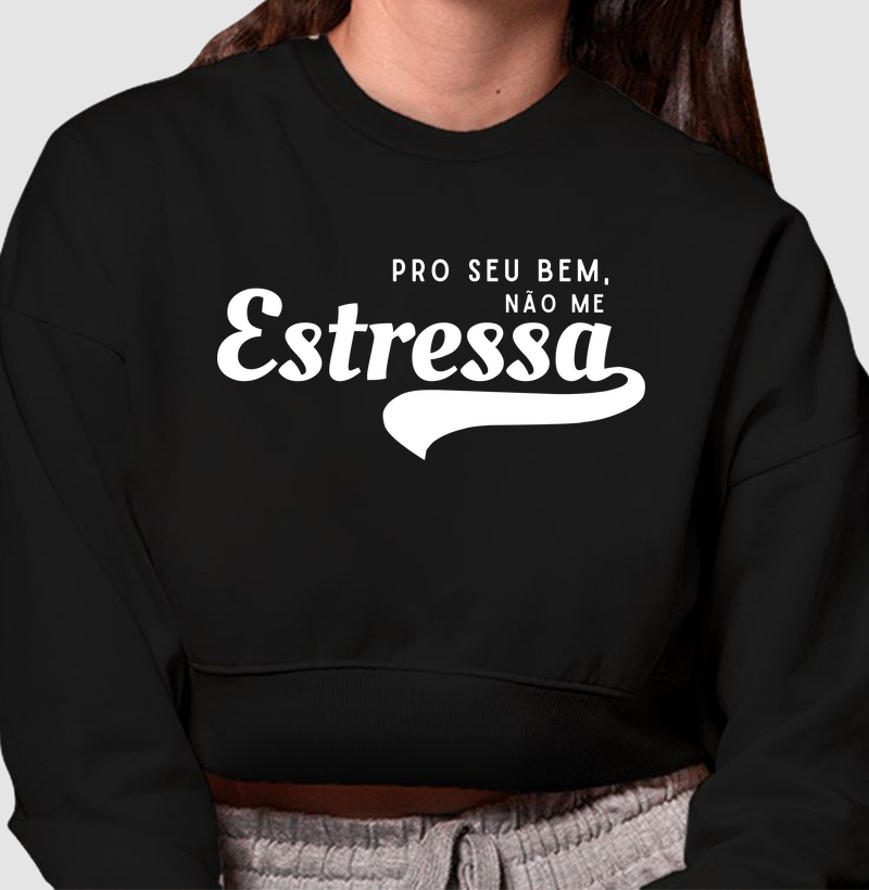 PRO SEU BEM, NÃO ME ESTRESSA