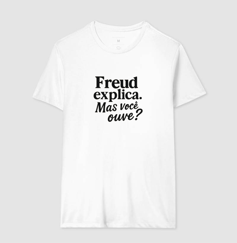 Freud explica, mas você ouve?