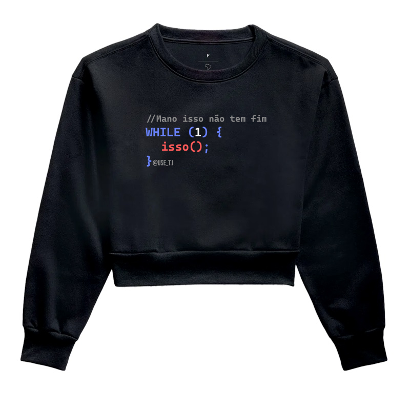 Moletom Cropped "Isso nunca acaba" T.I - meme