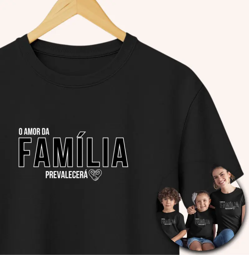 Camiseta Família - O amor prevalecerá