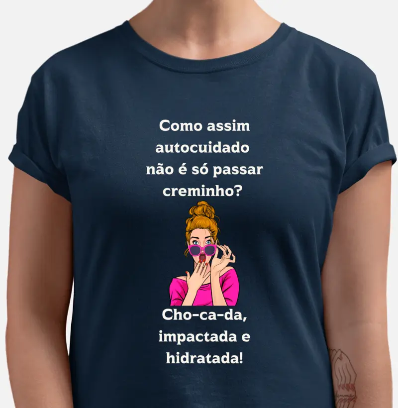 Como assim autocuidado não é só passar um creminho? Chocada, impactada e hidratada