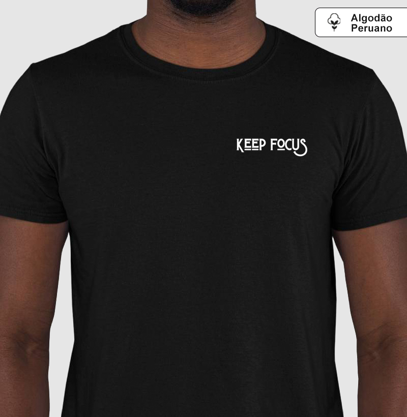 KEEP FOCUS - ALGODÃO PIMA/PERUANO 