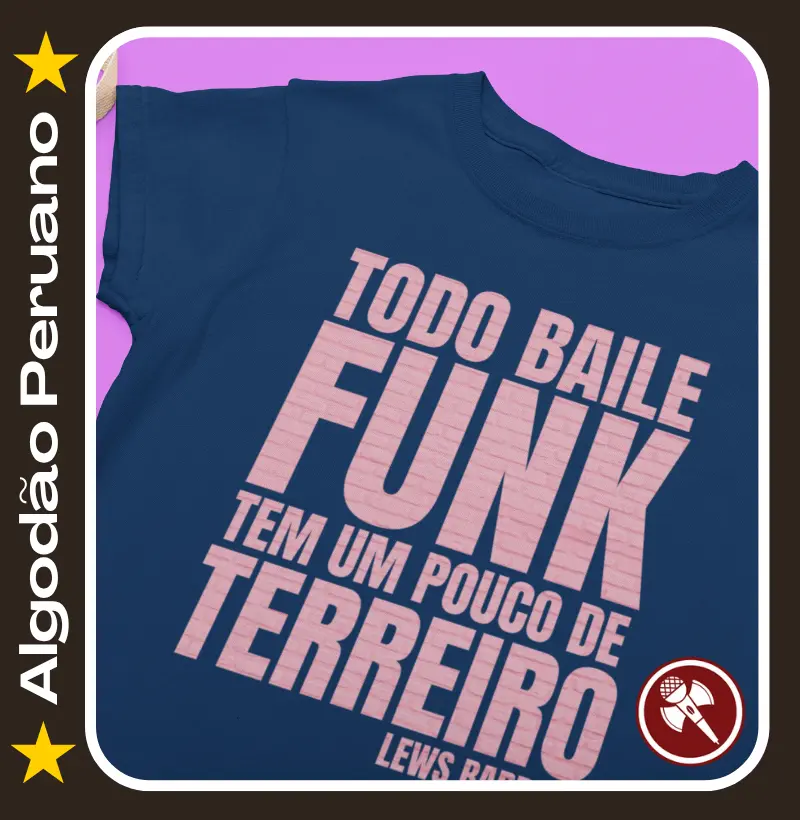 Todo Baile Funk tem um pouco de Terreiro - Baby Look de Algodão Peruano