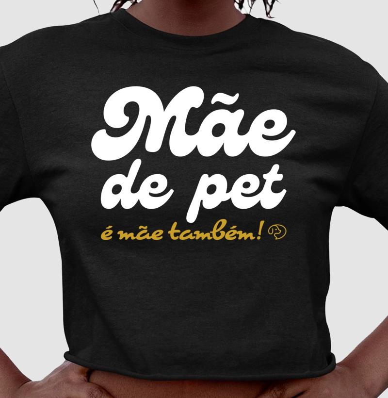 Mãe de Pet é mãe também!