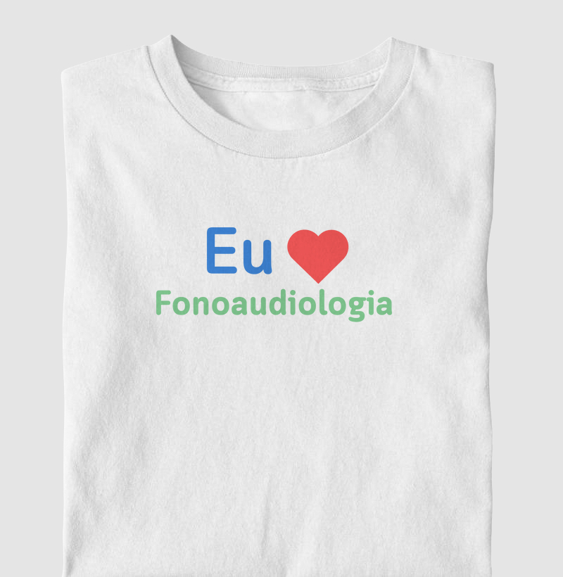 Camiseta Eu amo Fonoaudiologia