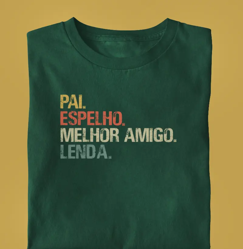 PAI. ESPELHO. MELHOR AMIGO. LENDA.