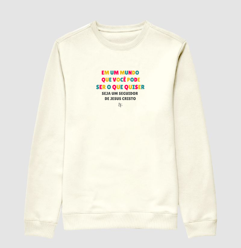 Em um mundo que você pode ser o que quiser, seja um seguidor de Jesus Cristo