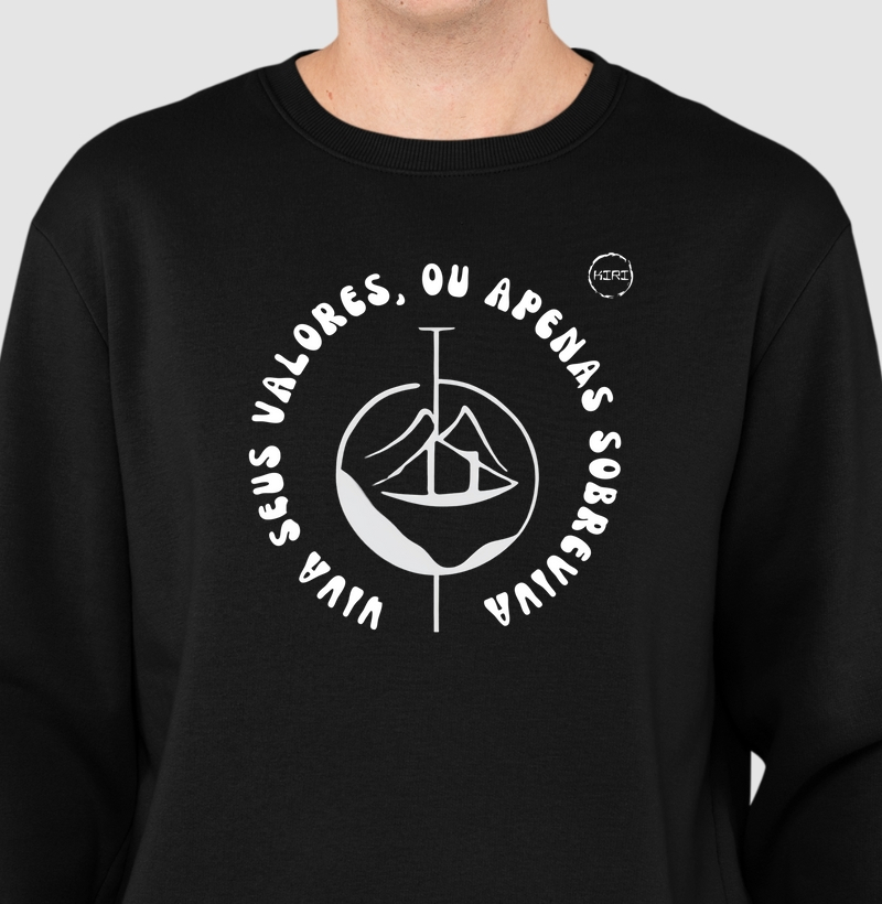 Moletom KIRI - Viva seus valores, ou apenas sobreviva -Min