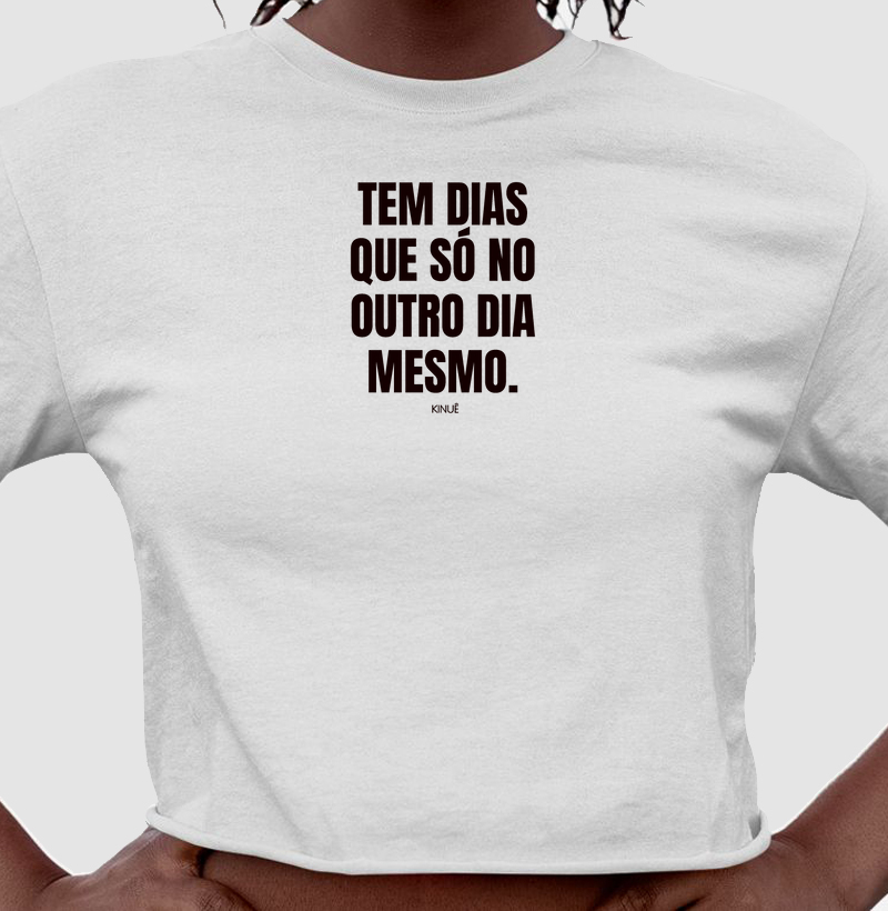 Tem dias que só no outro dia mesmo