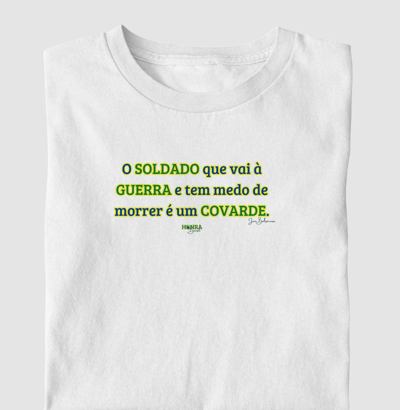 O soldado que vai à guerra e tem medo de morrer é um covarde.