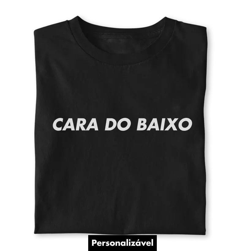 Cara do Baixo!