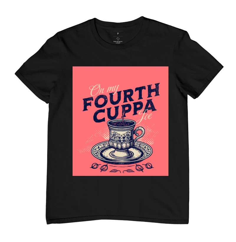 Camiseta On My Fourth Cuppa
