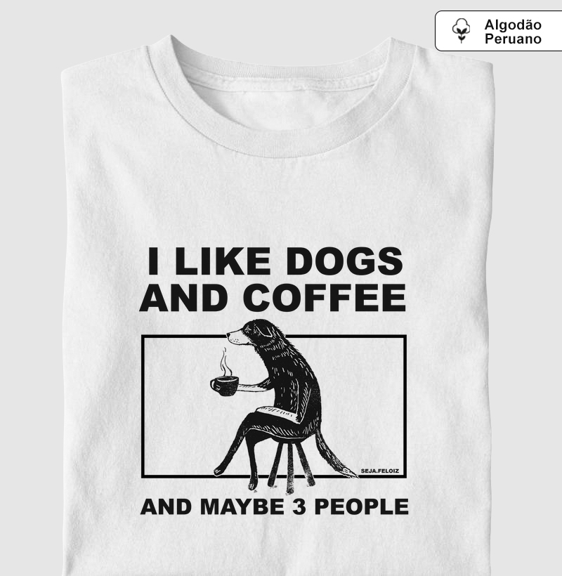 I Like Dogs and Coffee and Maybe 3 People