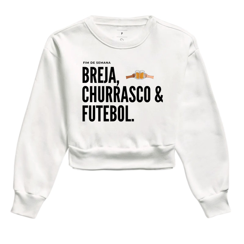 Cropped Moletom Fim De Semana - Breja Churrasco e Futebol