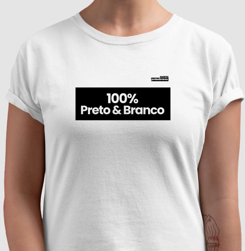 100% preto e branco.