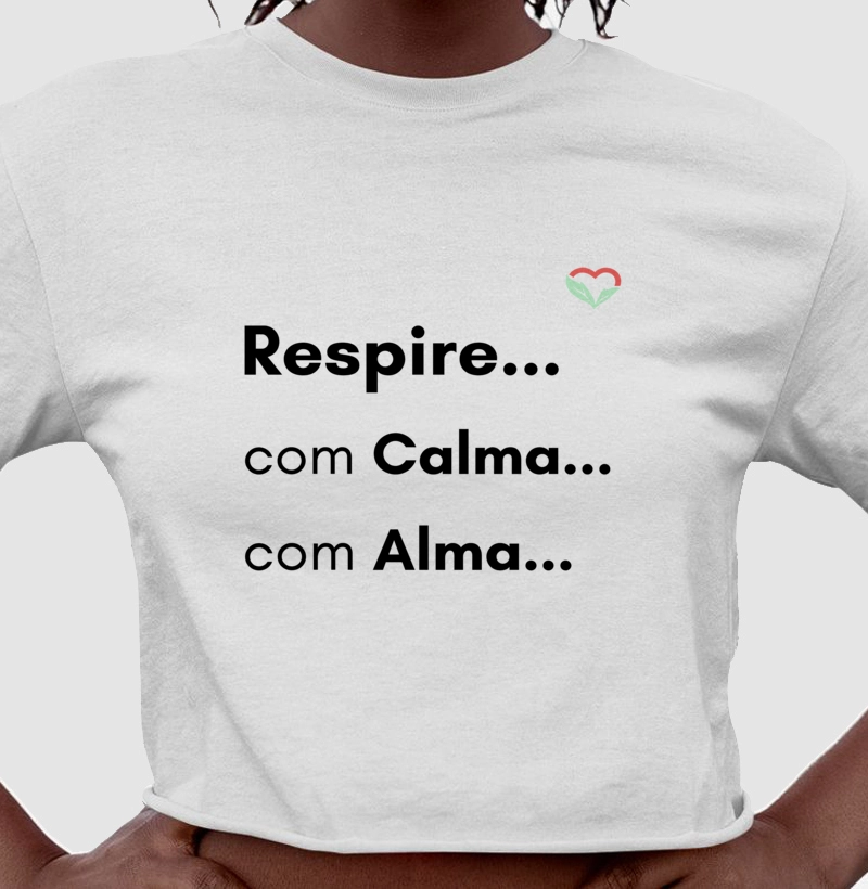 RESPIRE . . . COM CALMA. . . COM ALMA . . . cropped