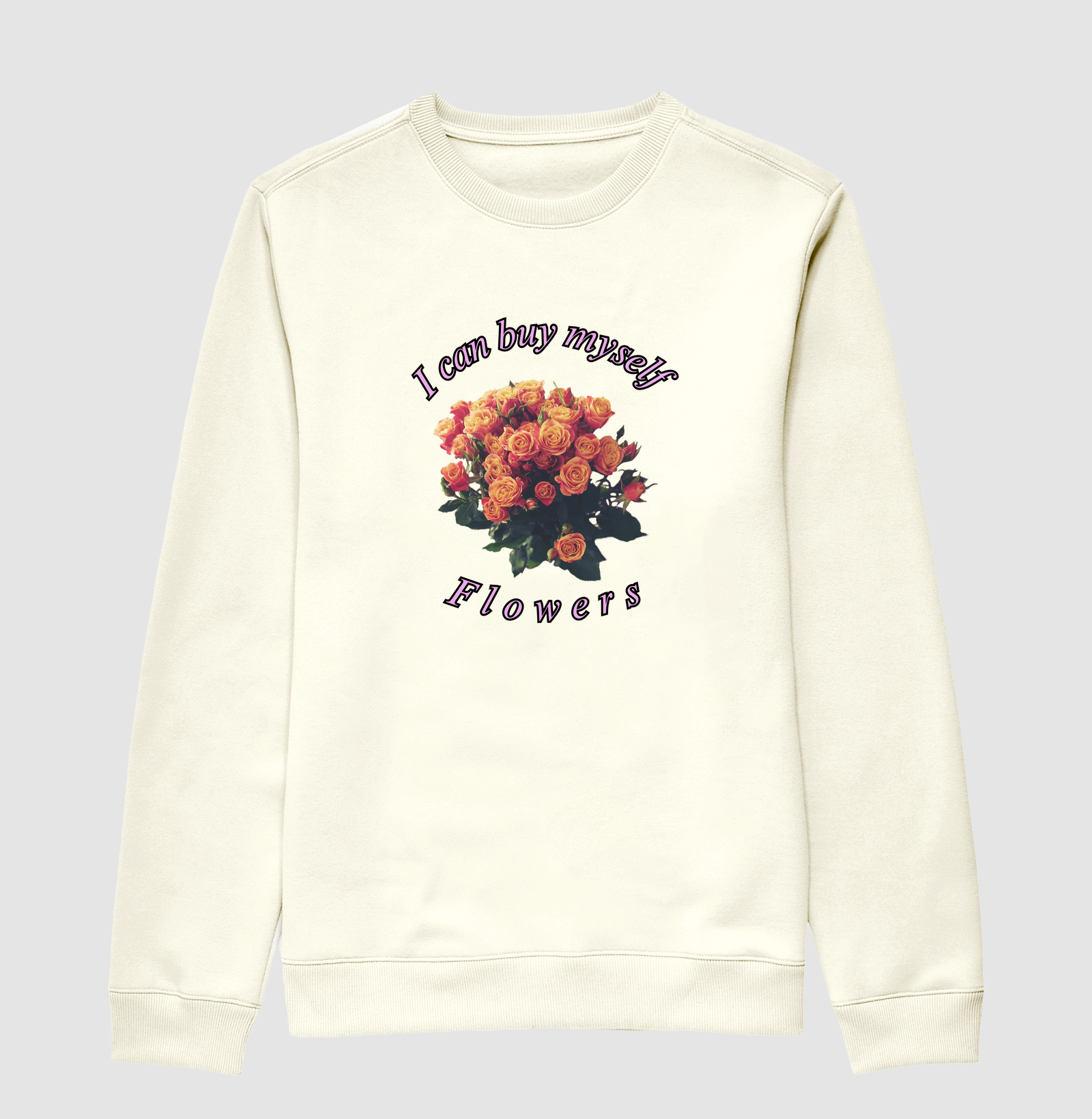 Moletom I Can Buy Myself Flowers