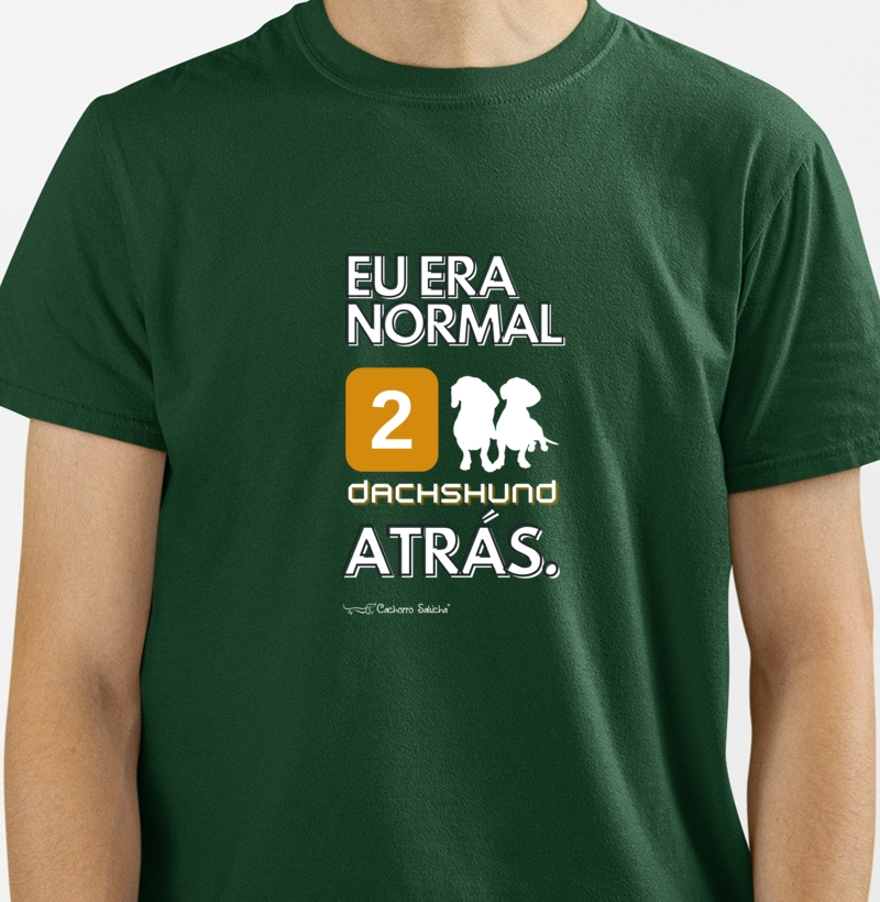 Camiseta Cachorro Salsicha - eu era normal a dois dachshund atras