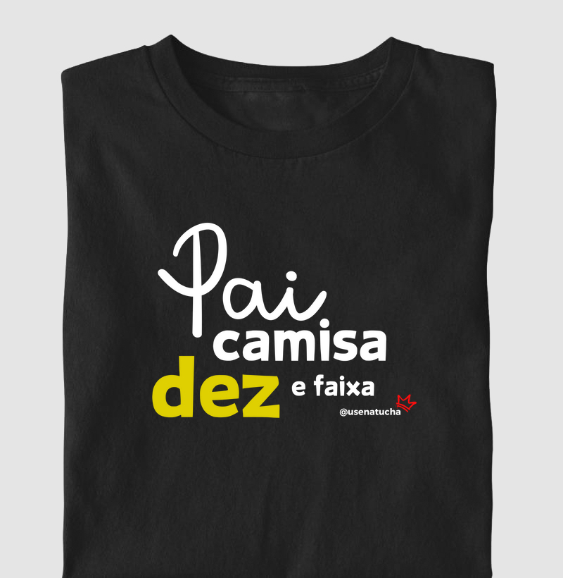 PAI CAMISA DEZ E FAIXA