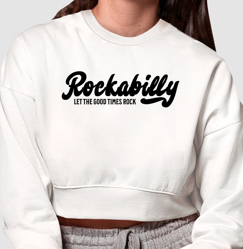 Moletom Cropped “Rockabilly - Let The Good Times Rock” em Algodão Peruano