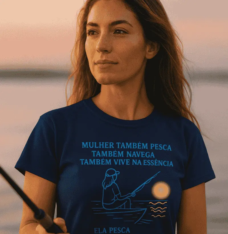 Camiseta mulher também pesca