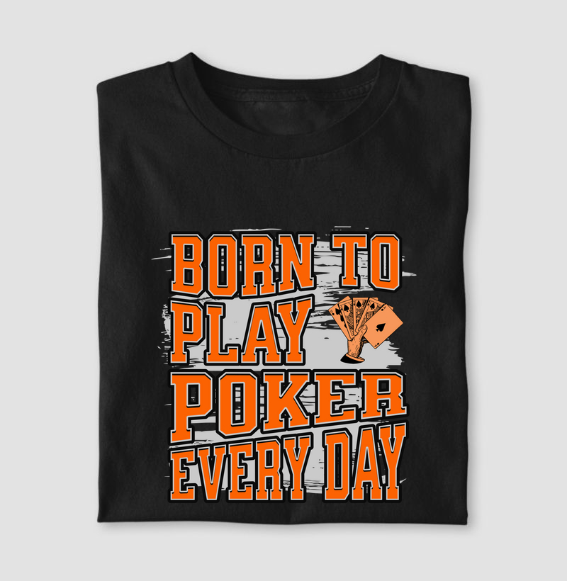 Camiseta "Born to Play Poker Every Day"
