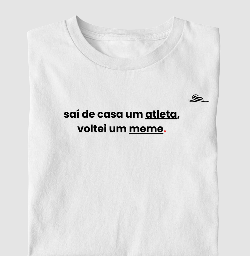 Estampa "Sai de casa atleta, voltei meme"