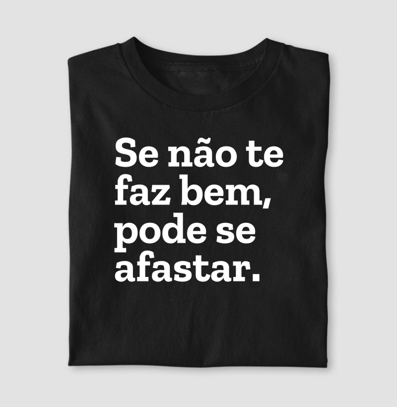 Se não te faz bem, pode se afastar.