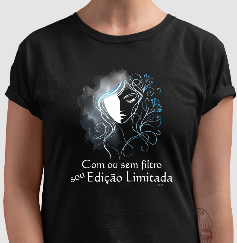 Com ou sem filtro sou edição limitada