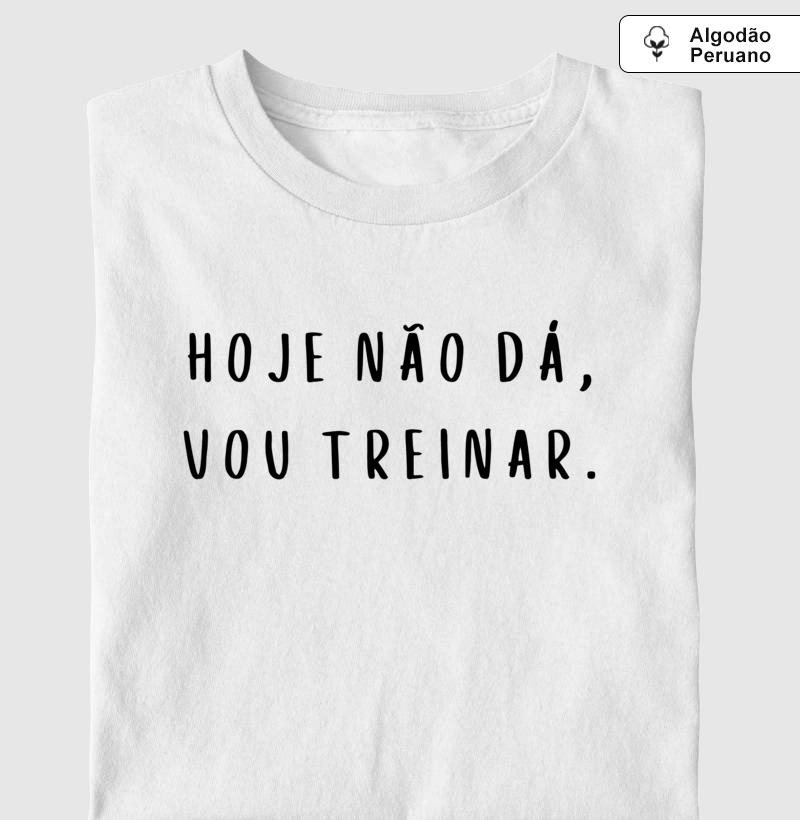 HOJE NÃO DÁ VOU TREINAR