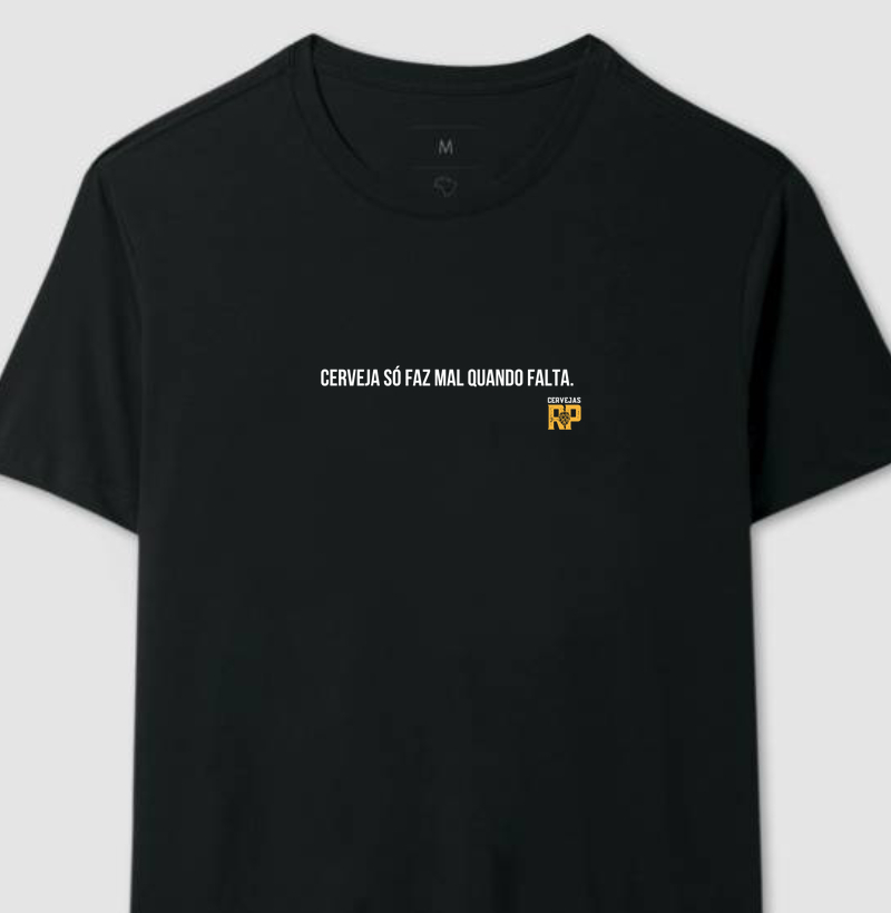 Camiseta Cerveja Só Faz Mal Quando Falta