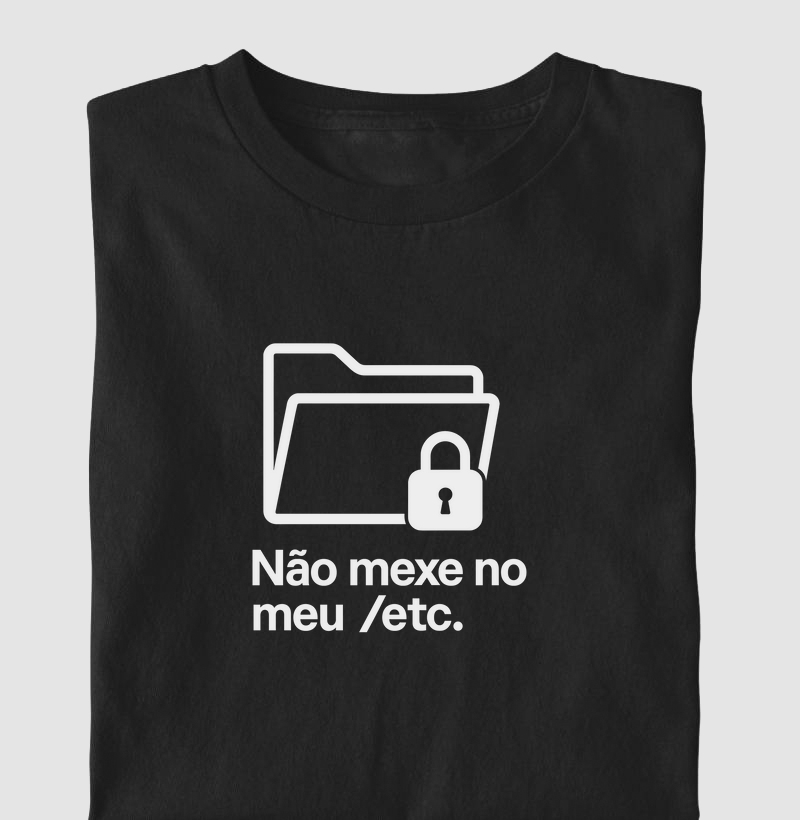 Camiseta Não mexe no meu /etc (LIN)