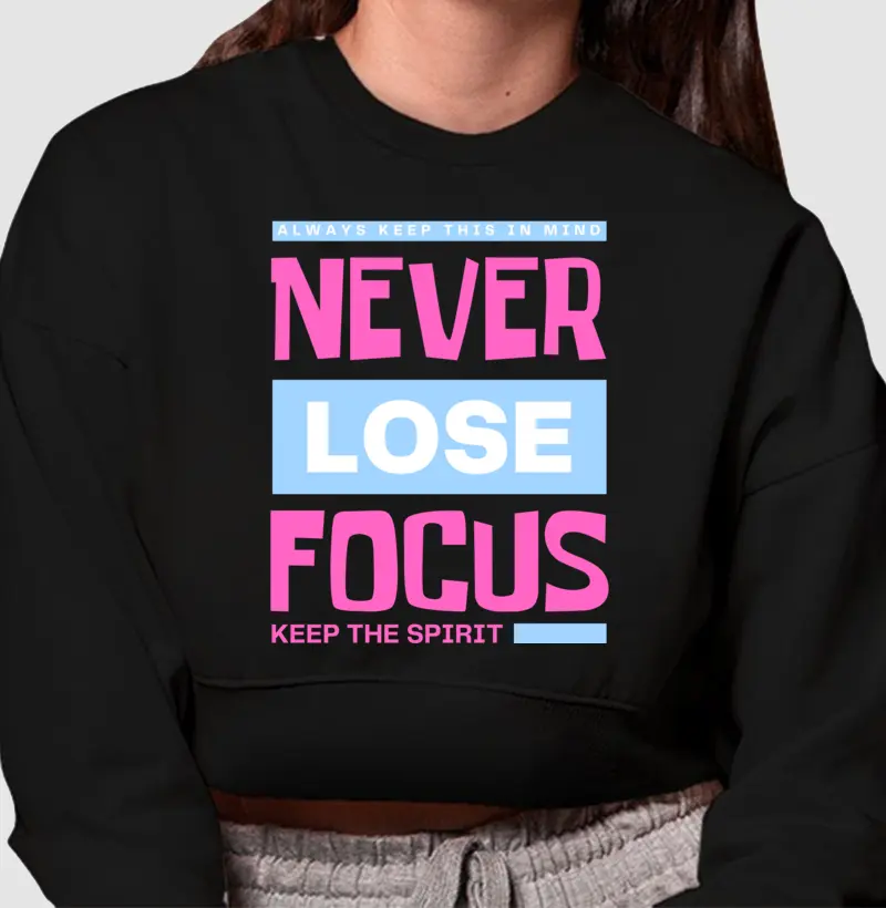 MOLETOM CROPPED - NUNCA PERCA O FOCO