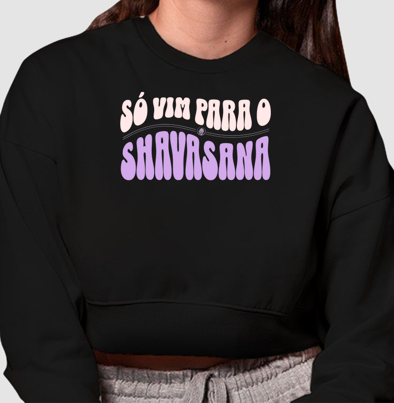Moletom Cropped Feminino Só Vim Para Shavasana 