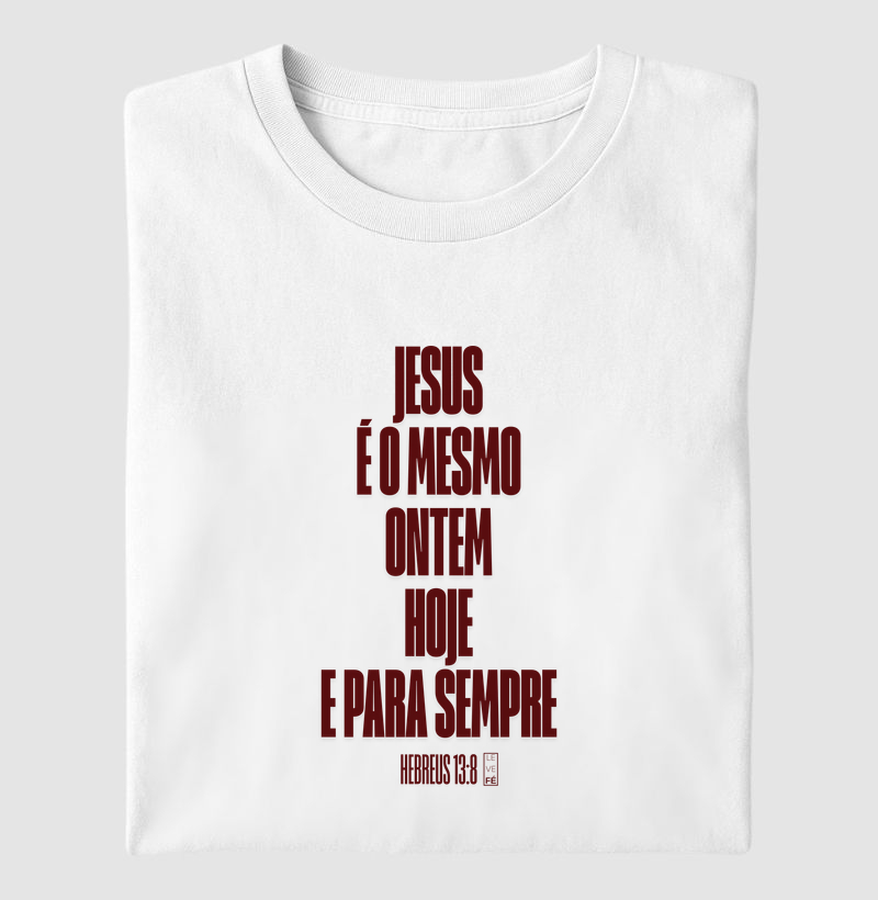 Jesus é o mesmo ontem, hoje e sempre