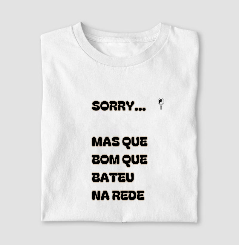 Sorry... Mas Que Bom Que Bateu na Rede