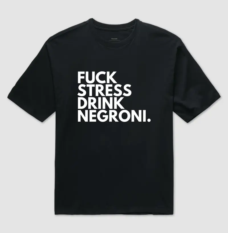Oversized Fuck stress drink negroni