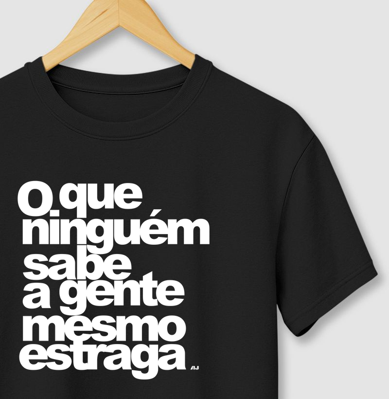 O Que Ninguém Sabe a Gente mesmo Estraga