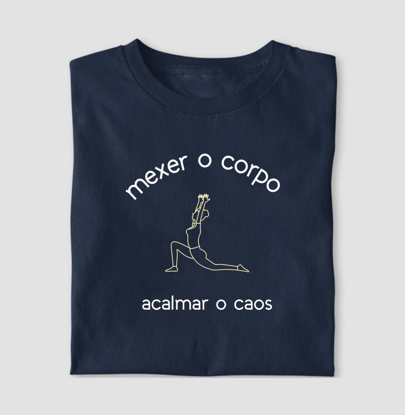Camiseta mexer o corpo acalmar o caos