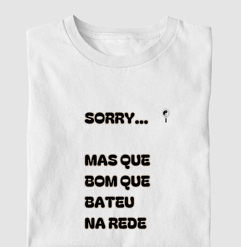 Sorry... Mas Que Bom Que Bateu na Rede